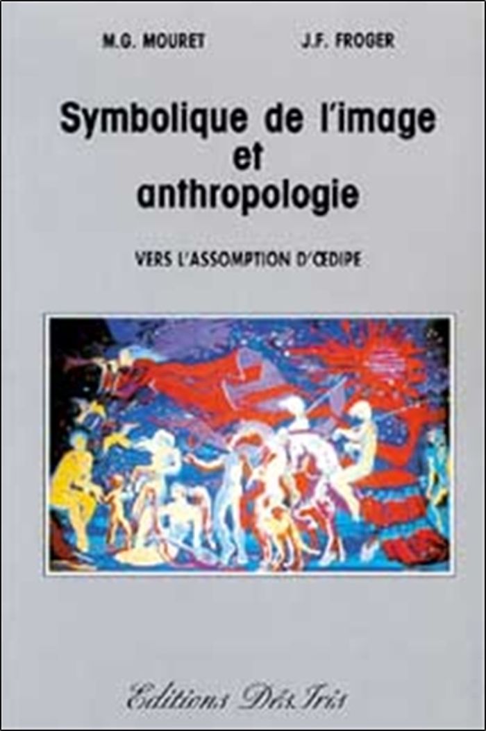 Couverture du livre « SYMBOLIQUE DE L'IMAGE ET ANTHROPOLOGIE - VERS L'ASSOMPTION D'OEDIPE », librairie Les Contes Infusés à Corte