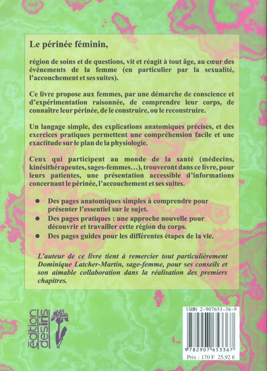 Quatrième de couverture de « LE PERINEE FEMININ ET L'ACCOUCHEMENT - ELEMENTS D'ANATOMIE ET EXERCICES PRATIQUES D'APPLICATION »