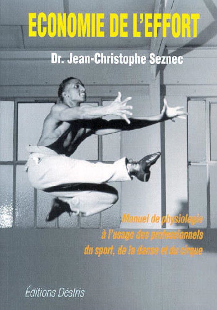Couverture du livre « ECONOMIE DE L'EFFORT - MANUEL PRATIQUE DE PHYSIOLOGIE A L'USAGE DES PROFESSIONNELS DE LA DANSE, DU C » de J-C. Seznec, librairie Les Contes Infusés à Corte