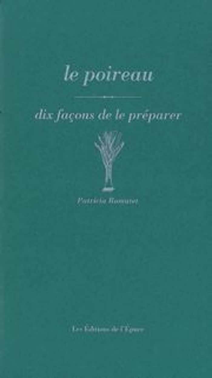 Couverture du livre « LE POIREAU, DIX FACONS DE LE PREPARER » de Patricia Romatet, librairie Les Contes Infusés à Corte
