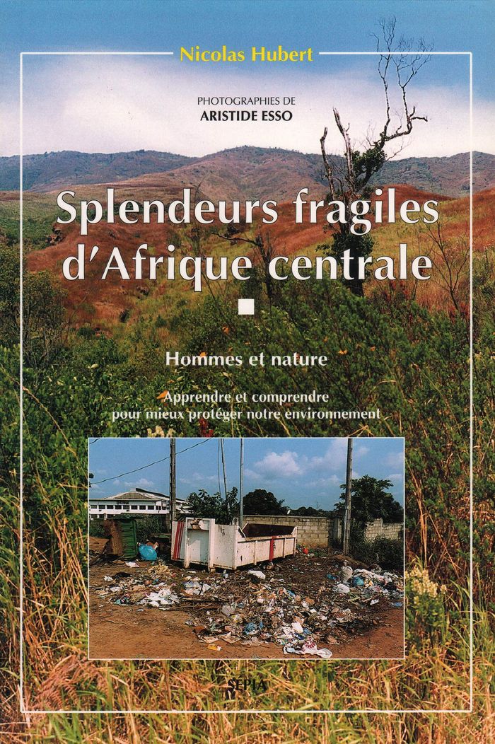 Couverture du livre « SPLENDEURS FRAGILES D'AFRIQUE CENTRALE - HOMMES ET NATURE - APPRENDRE ET COMPRENDRE POUR MIEUX PROTE » de Xxx, librairie Les Contes Infusés à Corte