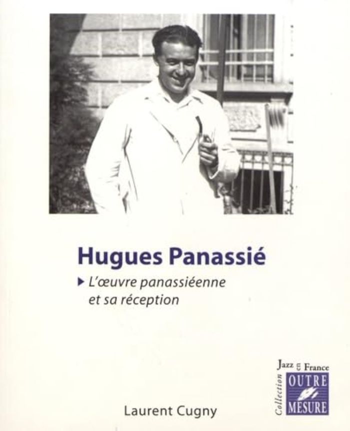 Couverture du livre « HUGUES PANASSIE - L'OEUVRE PANASSIEENNE ET SA RECEPTION » de Laurent Cugny, librairie Les Contes Infusés à Corte