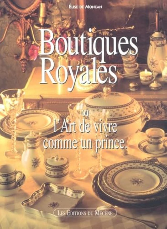 Couverture du livre « BOUTIQUES ROYALES OU L'ART DE VIVRE COMME UN PRINCE » de Moncan Elise De, librairie Les Contes Infusés à Corte