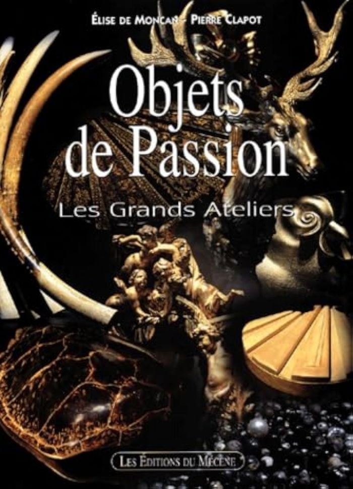 Couverture du livre « OBJETS DE PASSION - LES GRANDS ATELIERS » de Moncan/clapot, librairie Les Contes Infusés à Corte