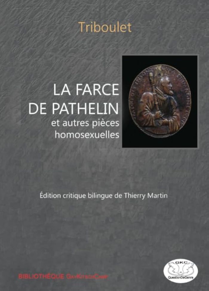 Couverture du livre « LA FARCE DE PATHELIN ET AUTRES PIECES HOMOSEXUELLES », librairie Les Contes Infusés à Corte