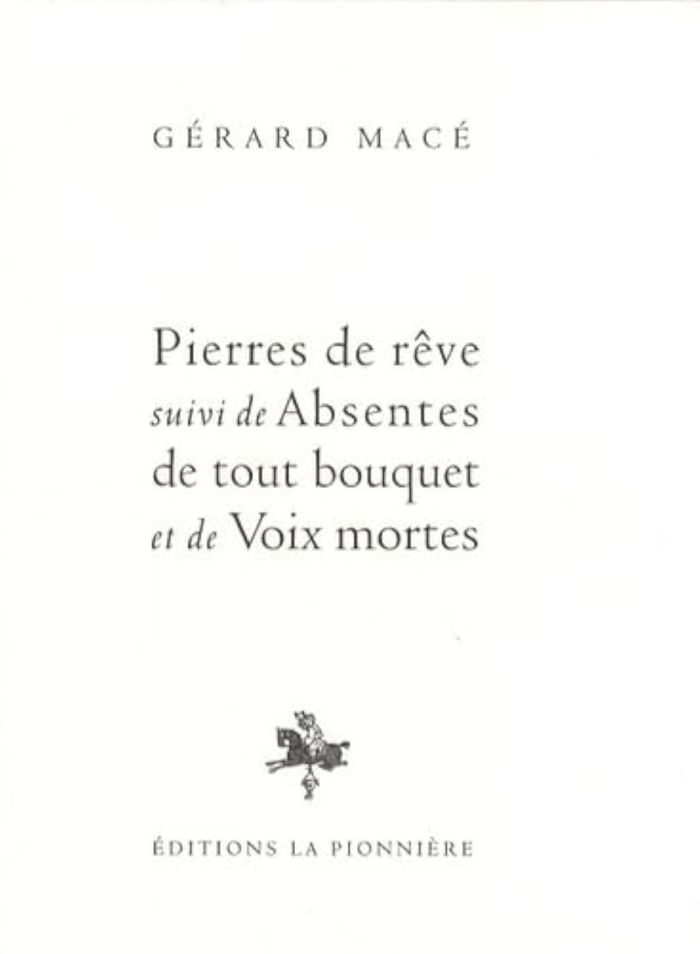 Couverture du livre « PIERRES DE REVE SUIVI DE ABSEN » de Gerard Mace, librairie Les Contes Infusés à Corte