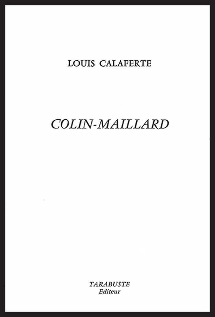 Couverture du livre « COLIN-MAILLARD - LOUIS CALAFERTE - 1962-1969 » de Louis Calaferte, librairie Les Contes Infusés à Corte