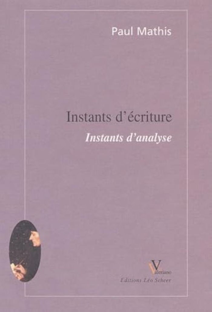Couverture du livre « INSTANTS D'ECRITURE - INSTANTS D'ANALYSE » de Paul Mathis, librairie Les Contes Infusés à Corte