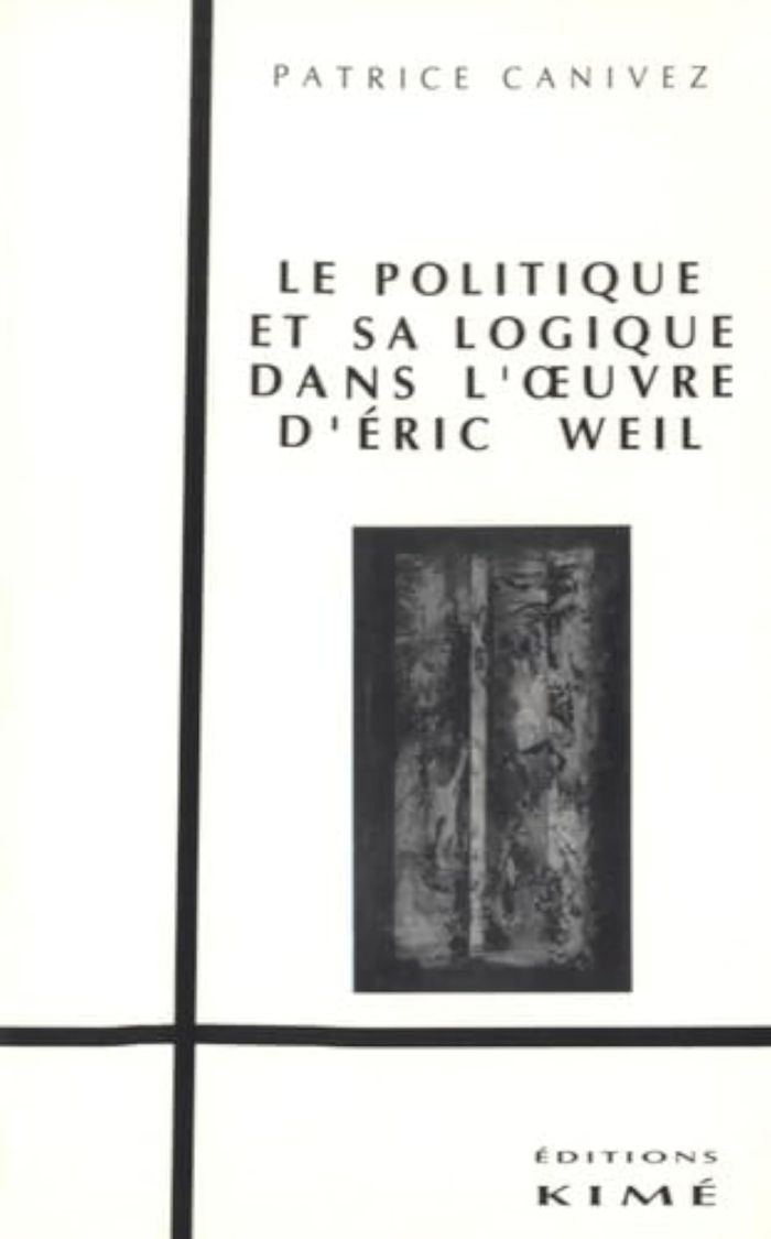 Couverture du livre « POLITIQUE ET SA LOGIQUE / OEUVRE ERIC.WEIL » de Patrice Canivez, librairie Les Contes Infusés à Corte