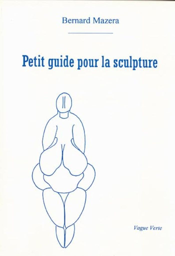 Couverture du livre « PETIT GUIDE POUR LA SCULPTURE » de Bernard Mazera, librairie Les Contes Infusés à Corte