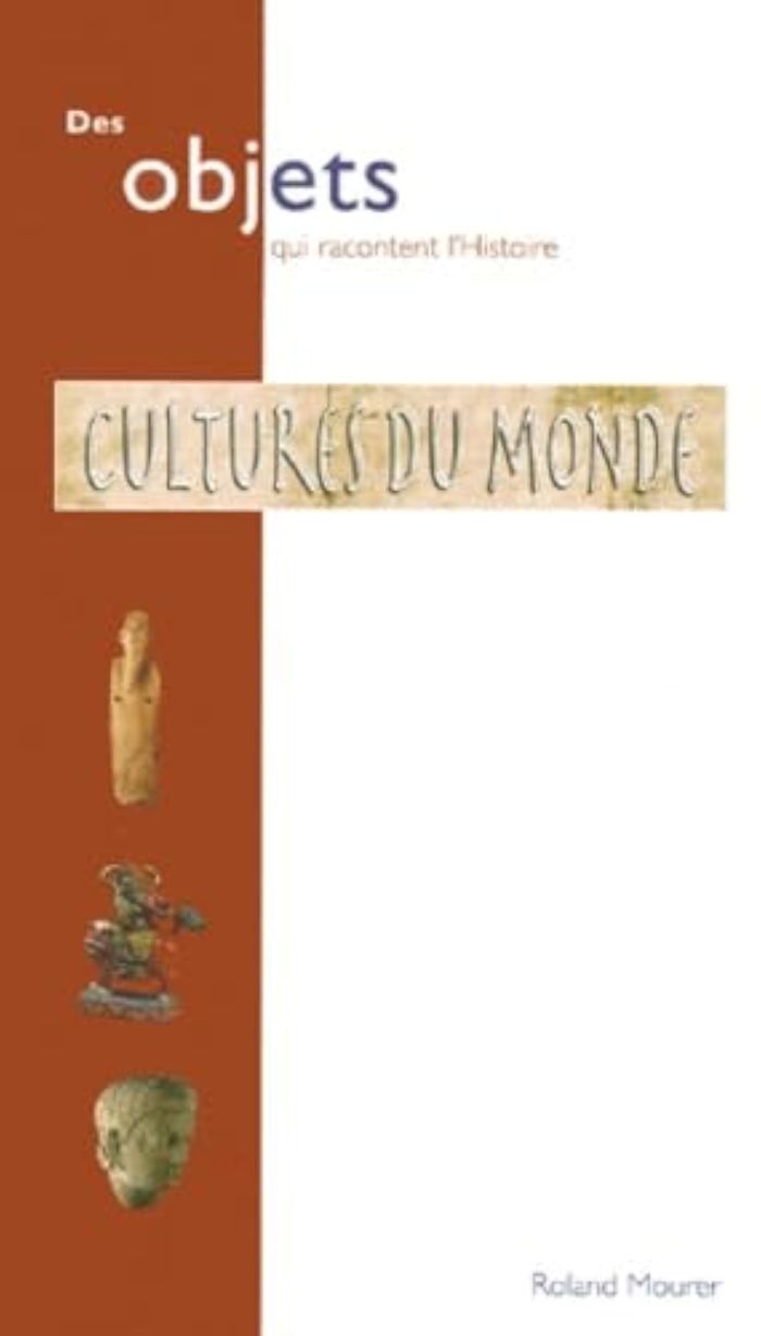 Couverture du livre « CULTURES DU MONDE - COLLECTIONS MUSEE HISTOIRE NATURELLE LYON » de Roland Mourer, librairie Les Contes Infusés à Corte