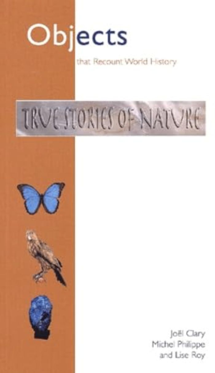 Couverture du livre « TRUE STORY OF NATURE - COLLECTIONS DU MUSEUM HISTOIRE NATURELLE LYON » de Clary/philipe/roy, librairie Les Contes Infusés à Corte