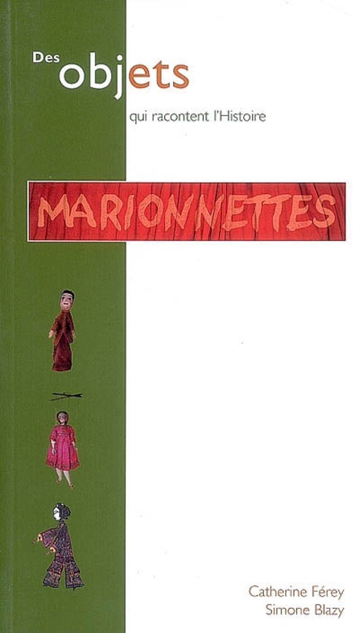 Couverture du livre « MARIONNETTES - COLLECTIONS MUSEE DE MARIONNETTES LYON » de Ferey C./blazy S., librairie Les Contes Infusés à Corte