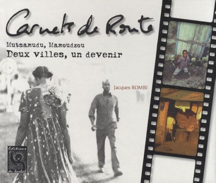Couverture du livre « CARNET DE ROUTE - MUTSAMUDU, MAMOUDZOU. DEUX VILLES, UN DEVENIR » de Rombi Jacques, librairie Les Contes Infusés à Corte