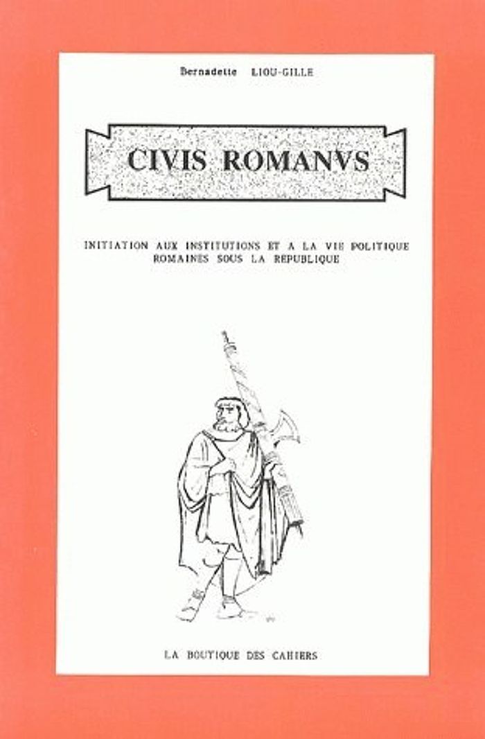 Couverture du livre « CIVIS ROMANUS - INITIATION AUX INSTITUTIONS ET A LA VIE POLITIQUE ROMAINES SOUS LA REPUBLIQUE », librairie Les Contes Infusés à Corte