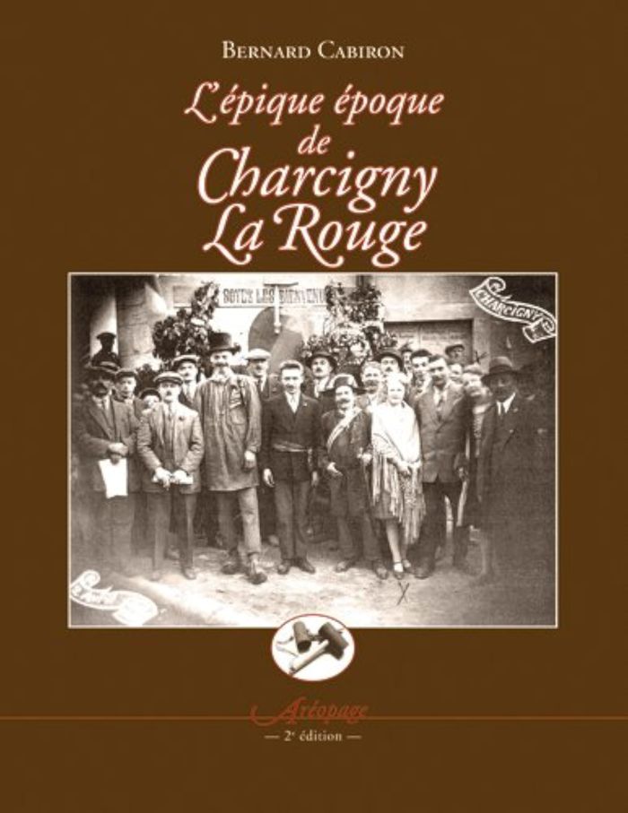 Couverture du livre « L'EPIQUE EPOQUE DE CHARCIGNY LA ROUGE » de Bernard Cabiron, librairie Les Contes Infusés à Corte