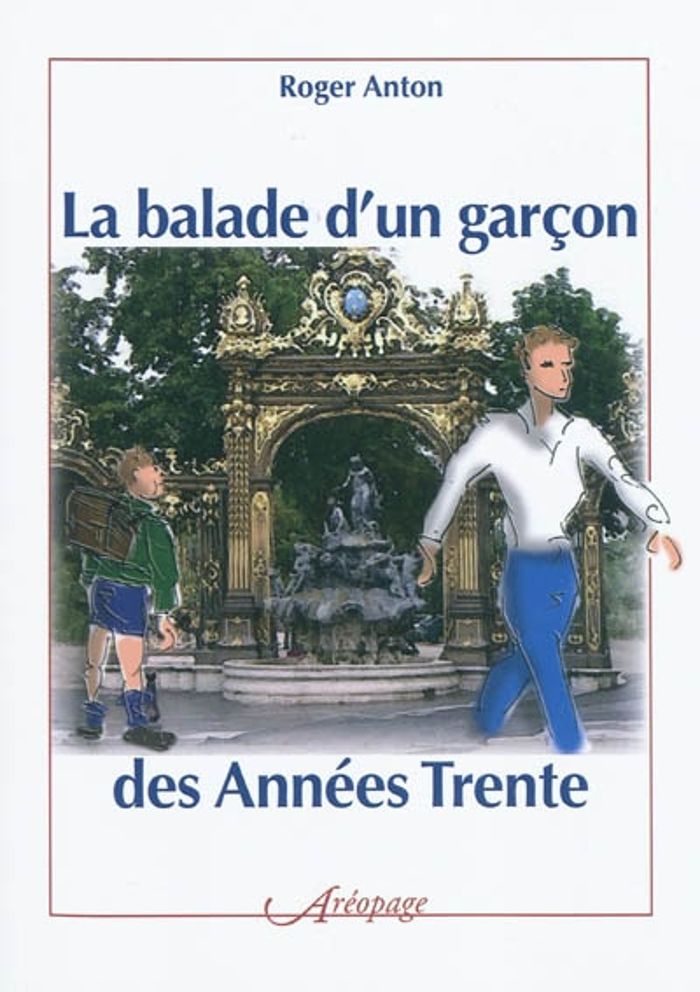 Couverture du livre « LA BALLADE D'UN GARCON DES ANNEES TRENTE » de Roger Anton, librairie Les Contes Infusés à Corte
