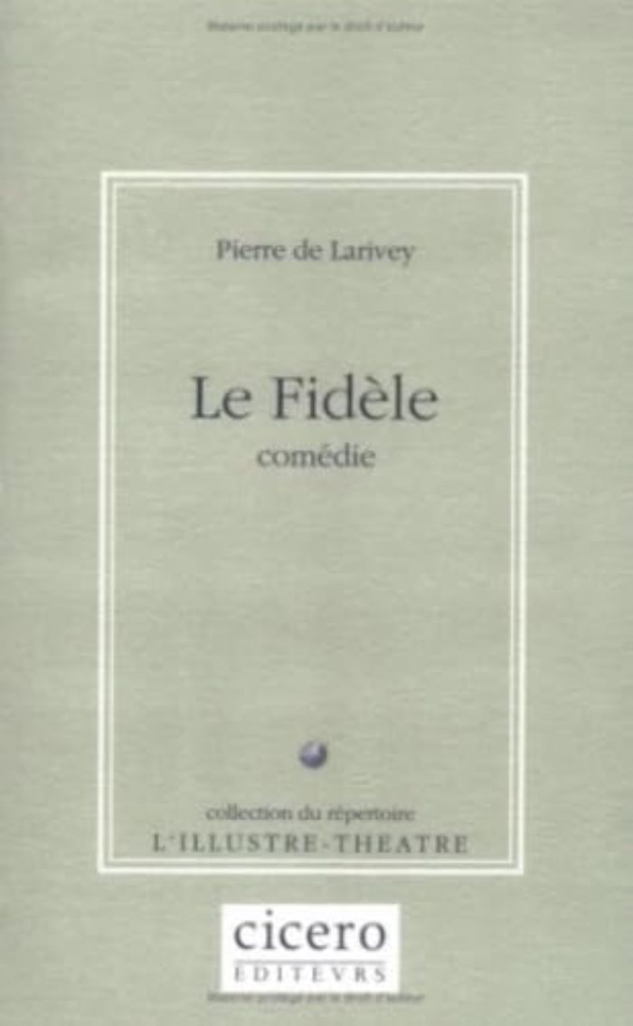 Couverture du livre « LE FIDELE » de De Larivey Pierre, librairie Les Contes Infusés à Corte