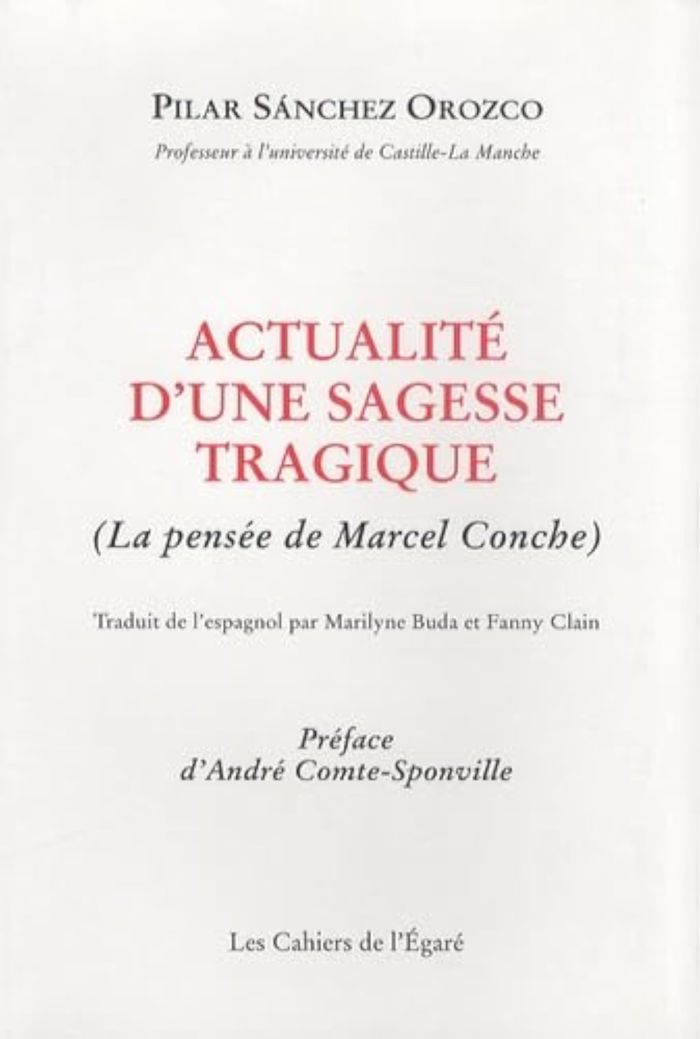Couverture du livre « ACTUALITE D'UNE SAGESSE TRAGIQUE (LA PENSEE DE MARCEL CONCHE) » de Pilar Sanchez Orozco, librairie Les Contes Infusés à Corte