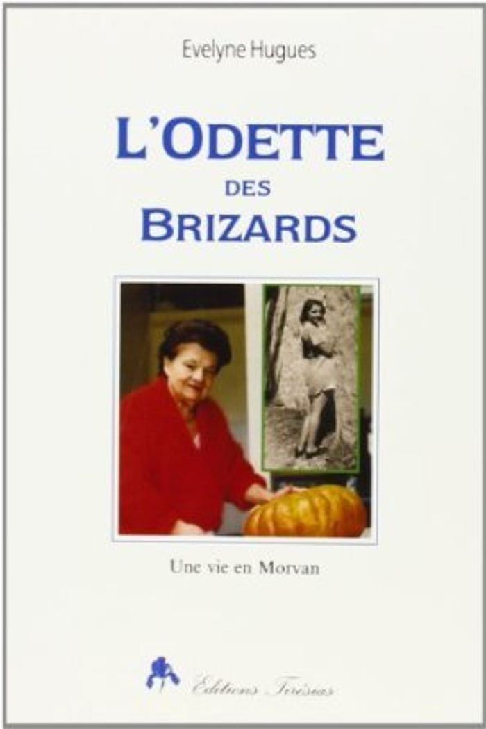 Couverture du livre « L'ODETTE DES BRIZARDS - UNE VIE EN MORVAN » de Evelyne Hugues, librairie Les Contes Infusés à Corte