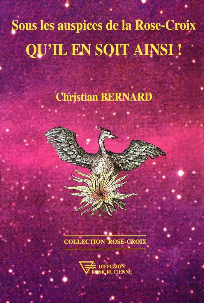 Couverture du livre « SOUS LES AUSPICES DE LA ROSE-CROIX - QU'IL EN SOIT AINSI ! - BROCHE » de Christian Bernard, librairie Les Contes Infusés à Corte