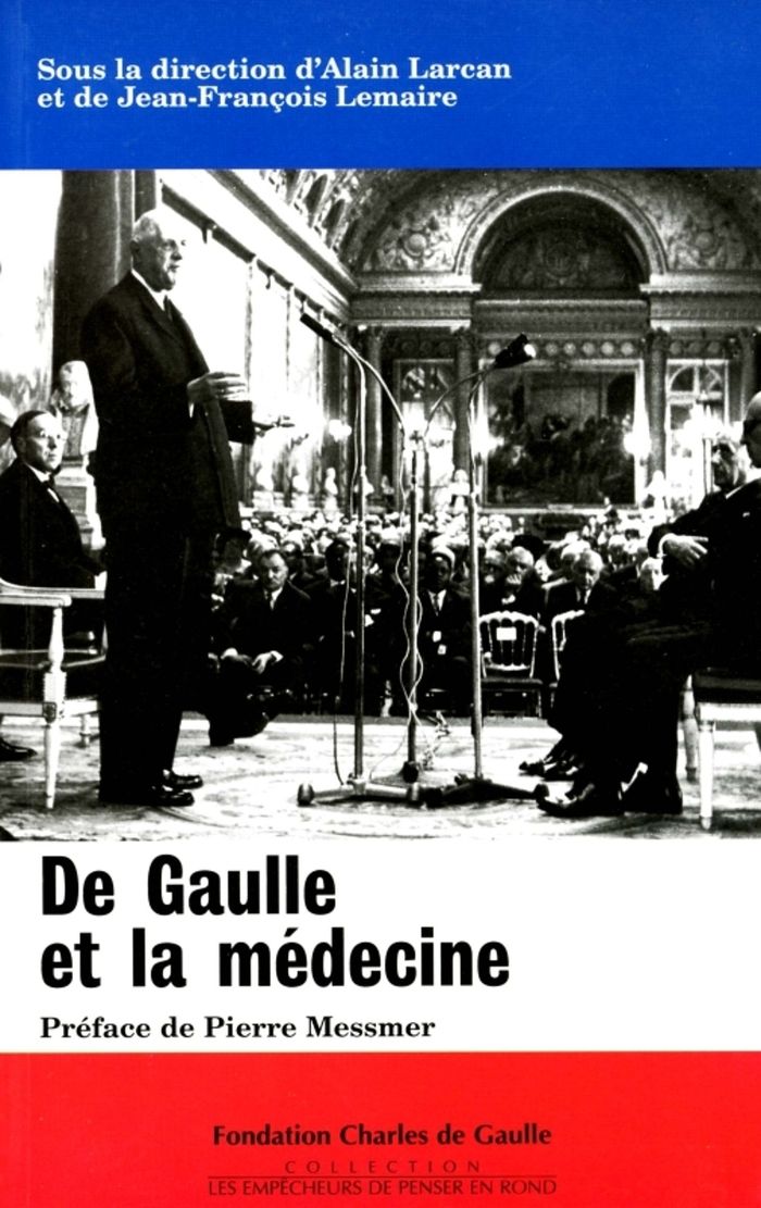 Couverture du livre « DE GAULLE ET LA MEDECINE - COLLOQUE TENU AU VAL-DE-GRACE LE 16 NOVEMBRE 1994 » de Larcan/lemaire, librairie Les Contes Infusés à Corte