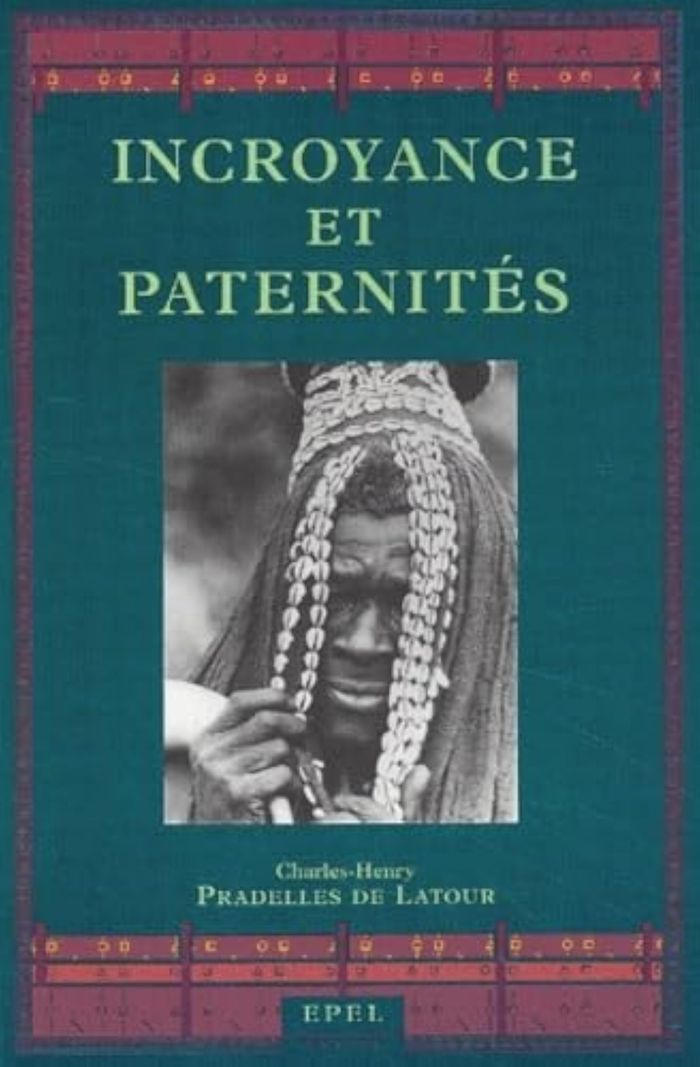 Couverture du livre « INCROYANCE ET PATERNITES » de Pradelles De Latour, librairie Les Contes Infusés à Corte
