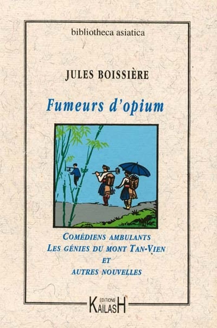 Couverture du livre « FUMEURS D'OPIUM, COMEDIENS AMBULANTS » de Jules Boissiere, librairie Les Contes Infusés à Corte
