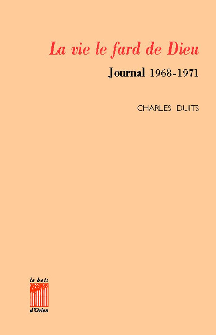 Couverture du livre « LA VIE LE FARD DE DIEU - JOURNAL 1968-1971 », librairie Les Contes Infusés à Corte