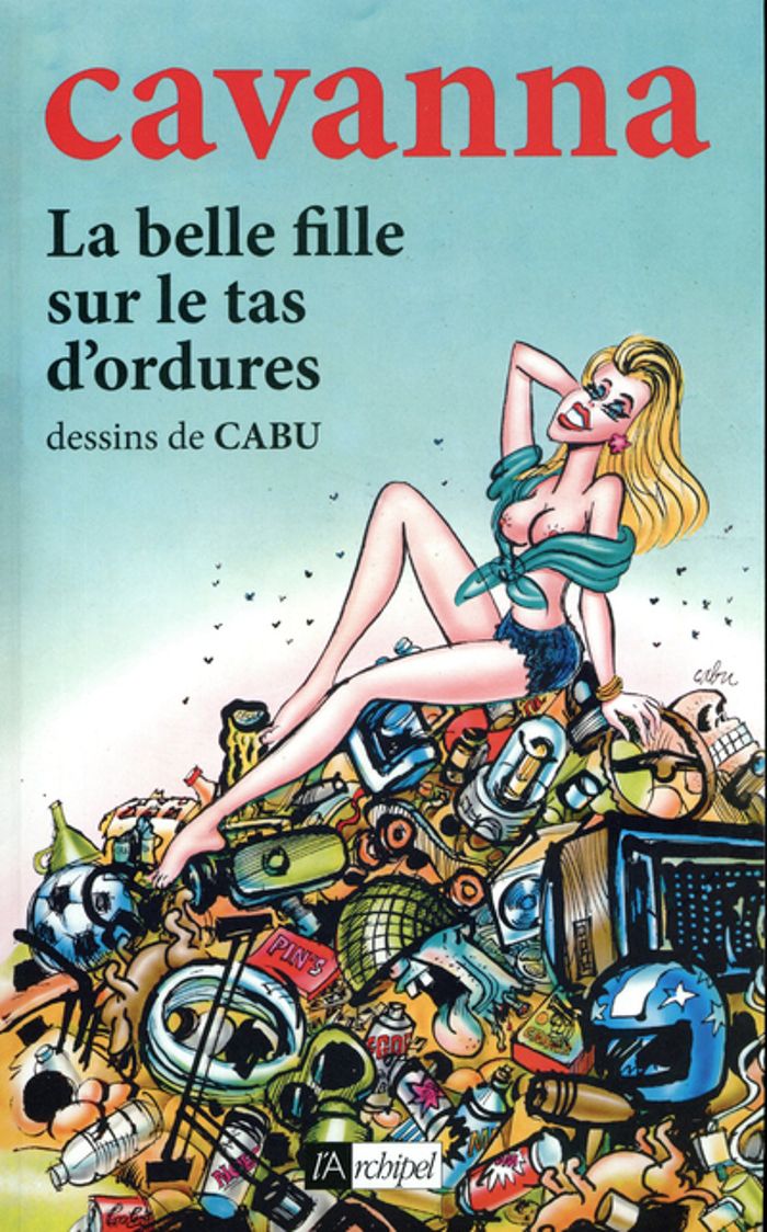 Couverture du livre « LA BELLE FILLE SUR LE TAS D ORDURES », librairie Les Contes Infusés à Corte