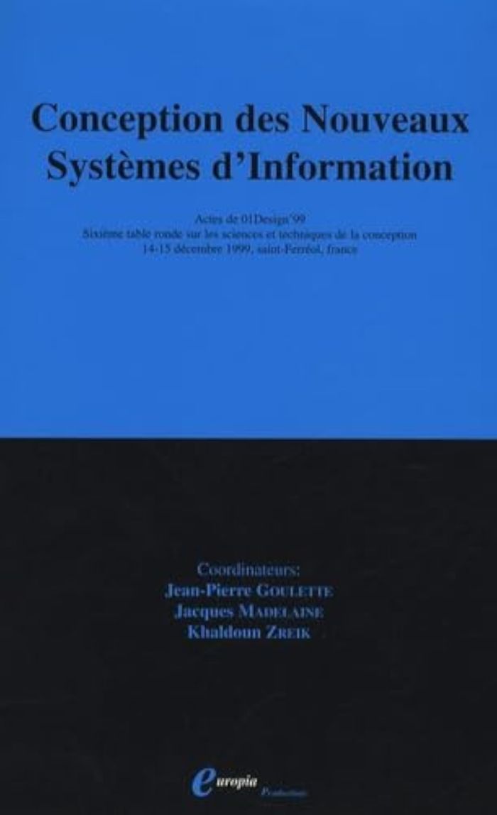 Couverture du livre « CONCEPTION DES NOUVEAUX SYSTEMES D'INFORMATION - ACTES DES TABLES RONDES 01DESIGN'99, 14-15 DECEMBRE » de Jean-Pierre Goulette, librairie Les Contes Infusés à Corte
