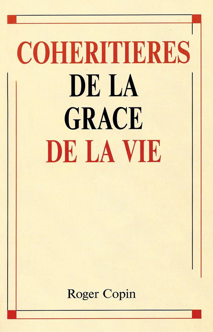 Couverture du livre « COHERITIERES DE LA GRACE DE LA VIE » de Roger Copin, librairie Les Contes Infusés à Corte