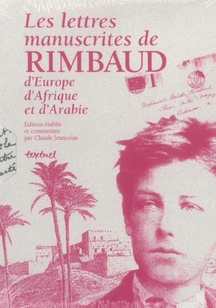 Couverture du livre « LES LETTRES MANUSCRITES DE RIMBAUD - D'EUROPE D'AFRIQUE ET D'ARABIE » de Claude Jeancolas, librairie Les Contes Infusés à Corte