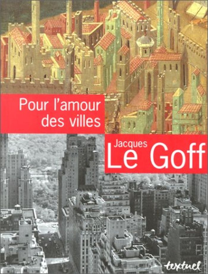 Couverture du livre « POUR L'AMOUR DES VILLES » de Jacques Le Goff, librairie Les Contes Infusés à Corte