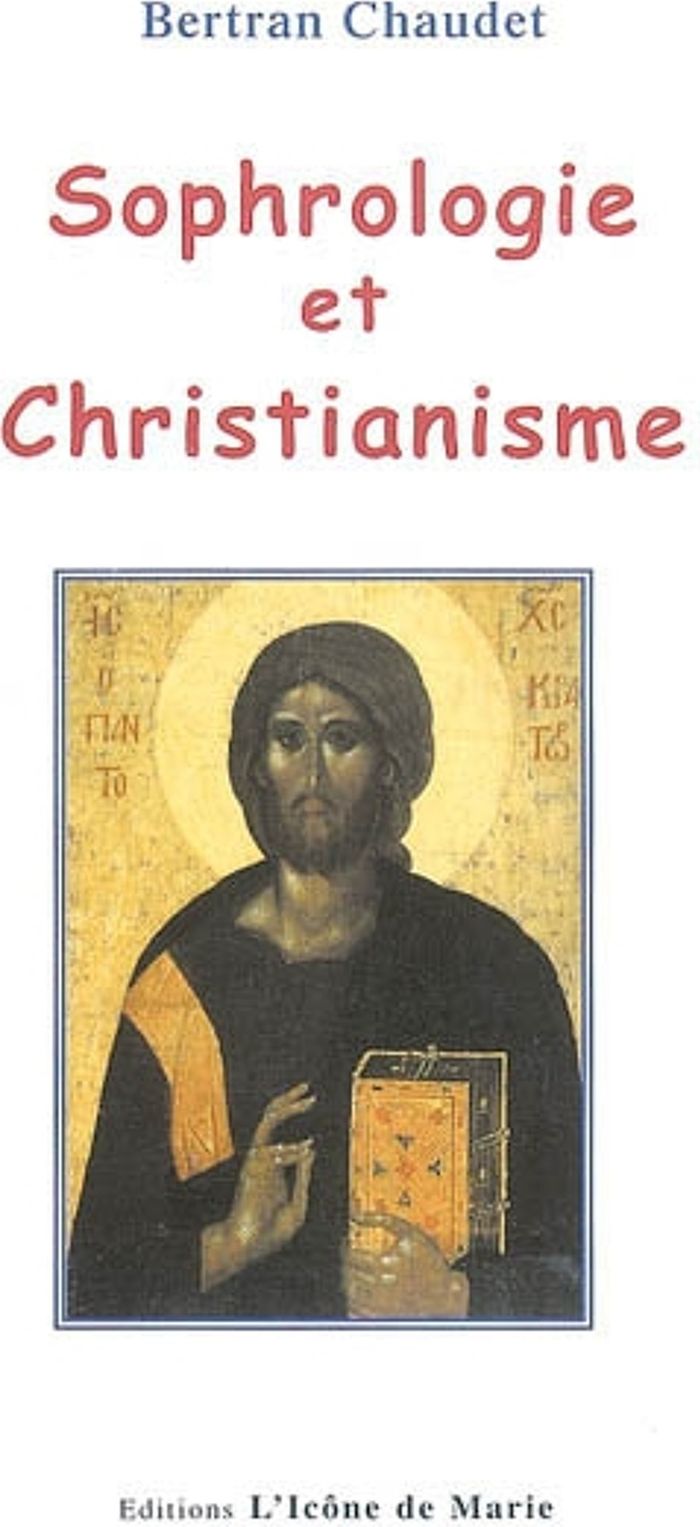 Couverture du livre « SOPHROLOGIE ET CHRISTIANISME » de B Chaudet, librairie Les Contes Infusés à Corte