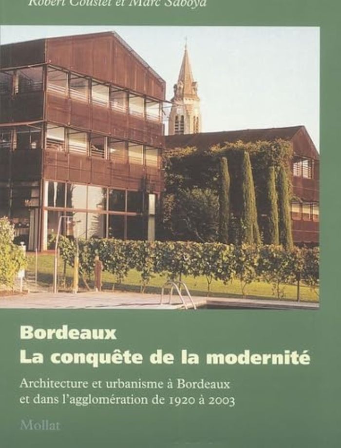 Couverture du livre « BORDEAUX: LA CONQUETE DE LA MODERNITE. ARCHITECTURE ET URBANISME A BORDEAUX ET DANS L'AGGLOMERATION » de Coustet/saboya, librairie Les Contes Infusés à Corte