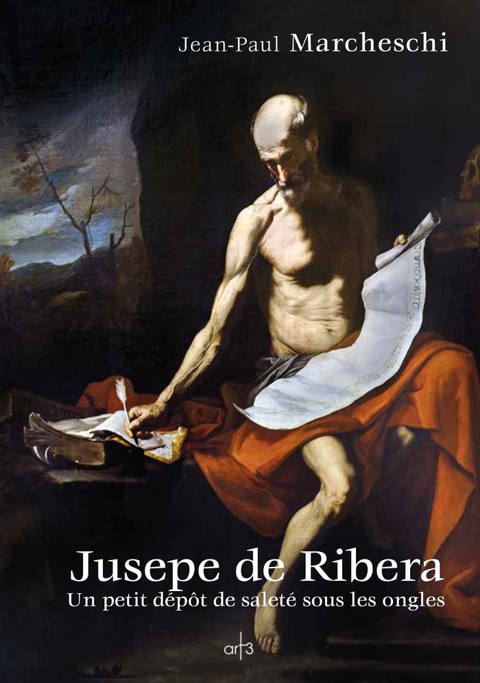Couverture du livre « JUSEPE DE RIBERA - UN PETIT DEPOT DE SALETE SOUS LES ONGLES » de Jean-Paul Marcheschi, librairie Les Contes Infusés à Corte