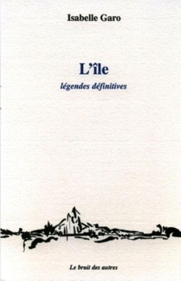 Couverture du livre « L'ILE, LEGENDES DEFINITIVES » de Garo Isabelle, librairie Les Contes Infusés à Corte