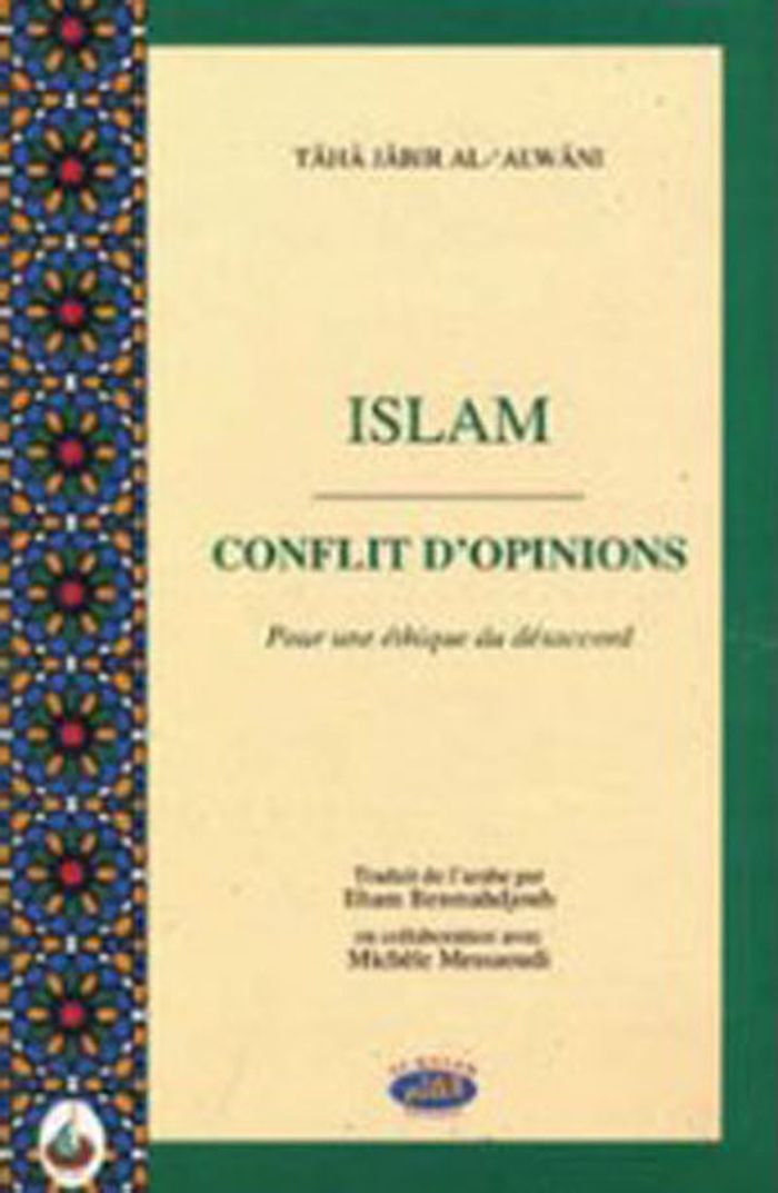Couverture du livre « ISLAM CONFLIT D'OPINIONS - POUR UNE ETHIQUE DESACCORD » de Al-Alwani, Jab Taha, librairie Les Contes Infusés à Corte