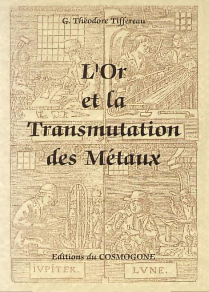 Couverture du livre « OR ET LA TRANSMUTATION DES METAUX, L' » de Tiffereau Theodore, librairie Les Contes Infusés à Corte