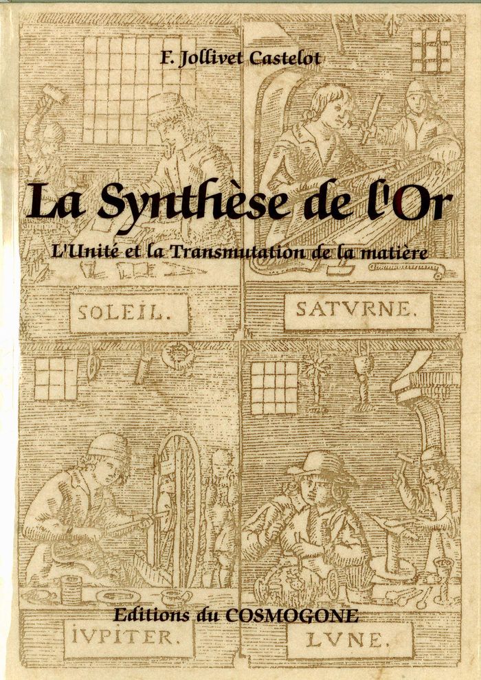 Couverture du livre « SYNTHESE DE L'OR, LA. L'UNITE ET LA TRANSMUTATION DE LA MATIERE », librairie Les Contes Infusés à Corte