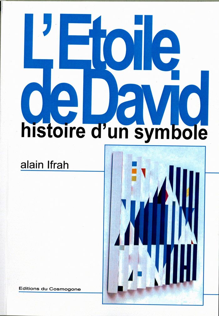 Couverture du livre « ETOILE DE DAVID - L'HISTOIRE D UN SYMBOLE » de Alain Ifrah, librairie Les Contes Infusés à Corte