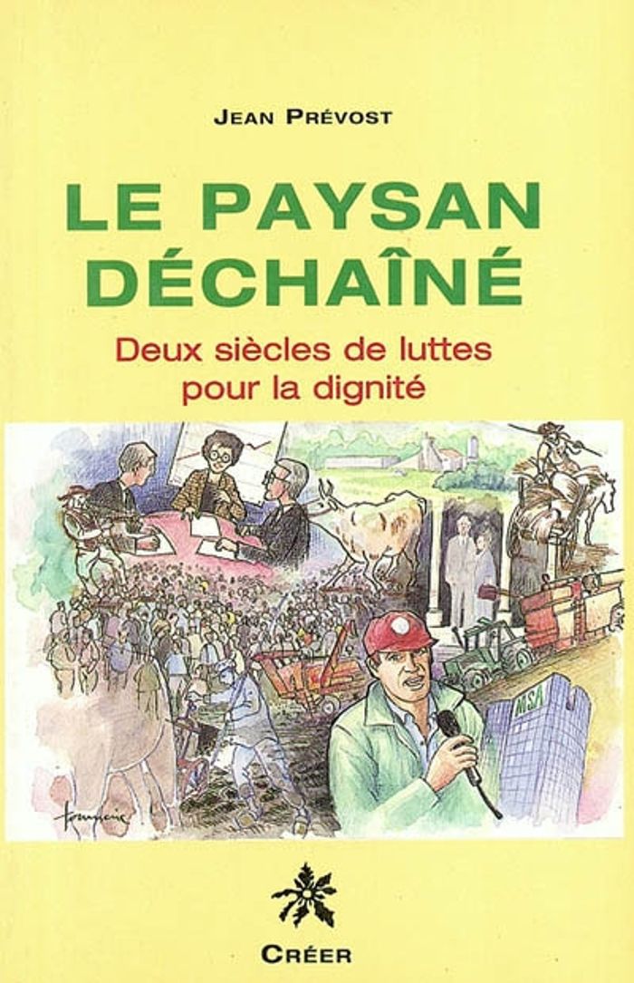 Couverture du livre « LE PAYSAN DECHAINE : DEUX SIECLES DE LUTTE POUR LA DIGNITE » de Prevost Jean, librairie Les Contes Infusés à Corte