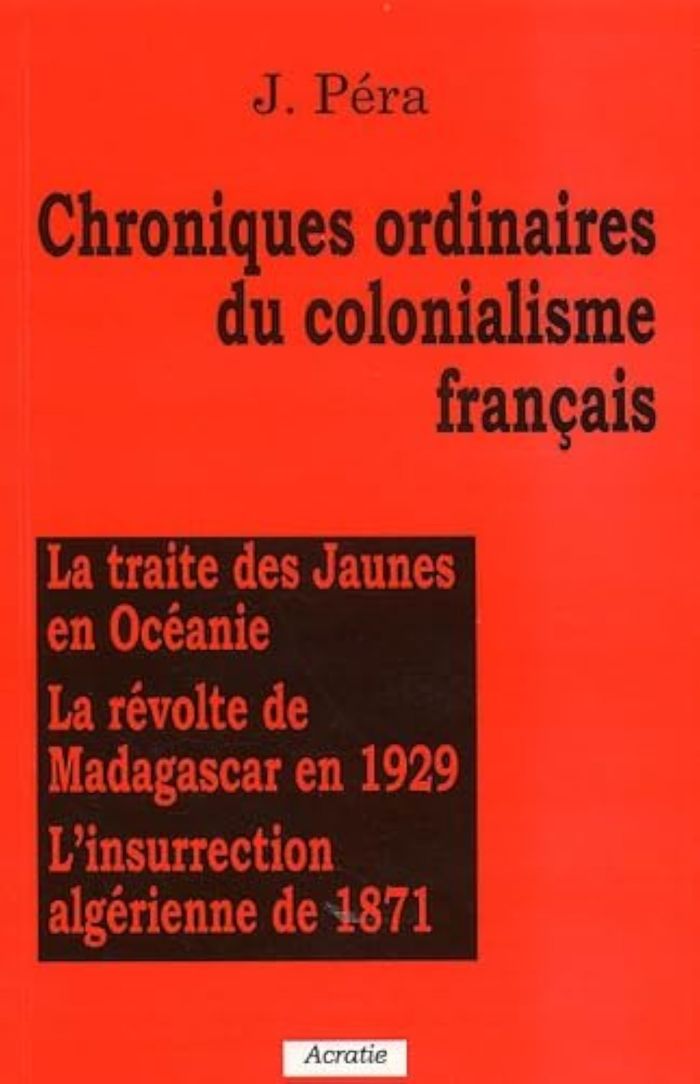 Couverture du livre « CHRONIQUES ORDINAIRES DU COLONIALISME FRANCAIS » de J Pera, librairie Les Contes Infusés à Corte