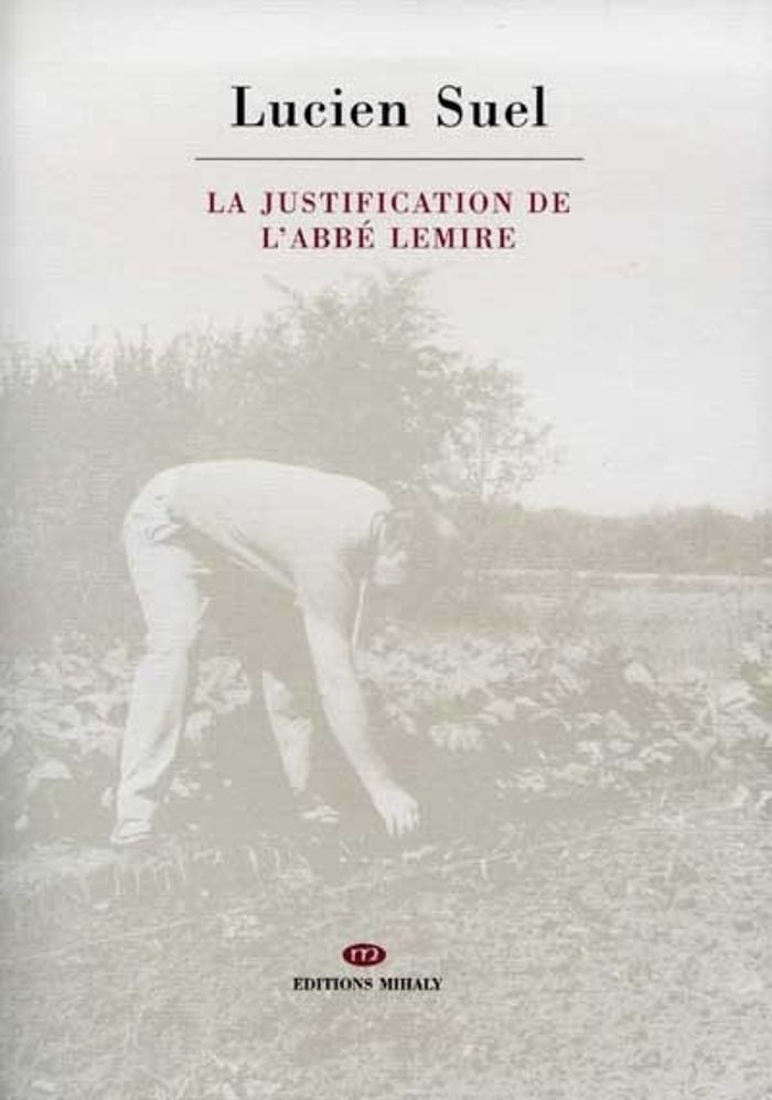 Couverture du livre « LA JUSTIFICATION DE L'ABBE LEMIRE - POEME EN QUARANTE-DEUX EPISODES » de Suel, librairie Les Contes Infusés à Corte