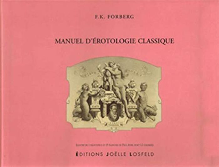 Couverture du livre « MANUEL D'EROTOLOGIE CLASSIQUE - (DE FIGURIS VENERIS) » de Forberg/avril, librairie Les Contes Infusés à Corte