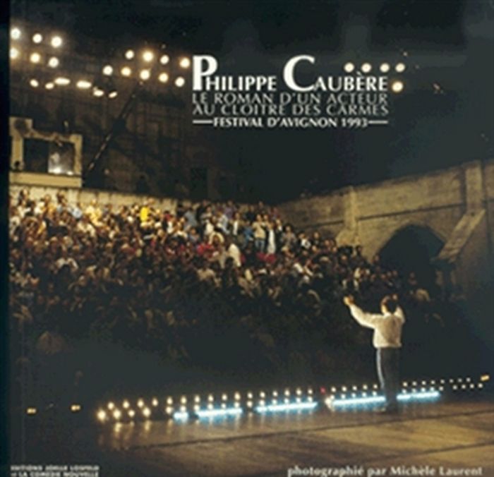 Couverture du livre « LE ROMAN D'UN ACTEUR AU CLOITRE DES CARMES - FESTIVAL D'AVIGNON 1993 », librairie Les Contes Infusés à Corte