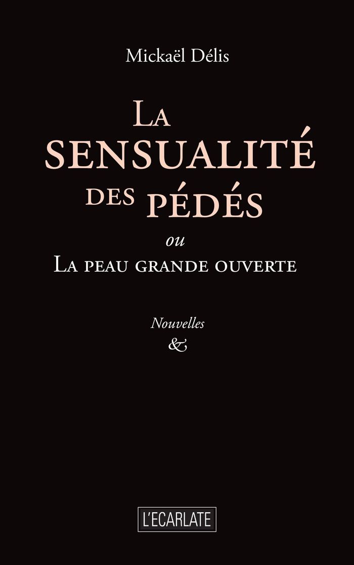 Couverture du livre « La sensualité des pédés : ou La peau grande ouverte » de Mickaël Délis, librairie Les Contes Infusés à Corte