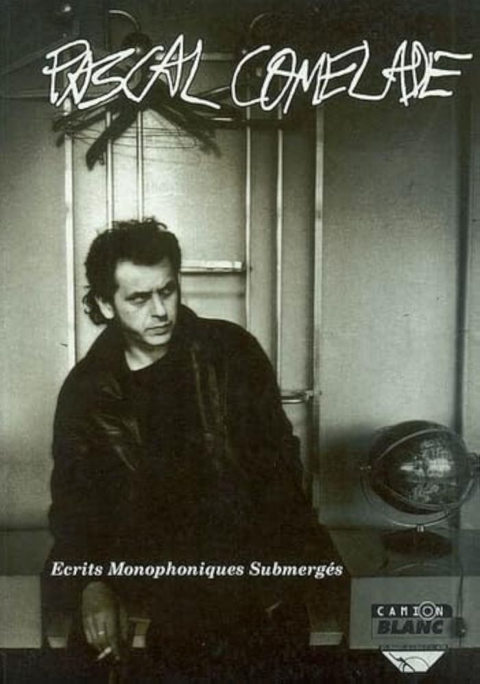 Couverture du livre « PASCAL COMELADE ECRITS MONOPHONIQUES SUBMERGES », librairie Les Contes Infusés à Corte