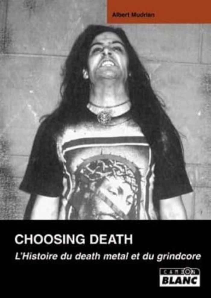 Couverture du livre « CHOOSING DEATH L'HISTOIRE DU DEATH METAL ET DU GRINDCORE », librairie Les Contes Infusés à Corte